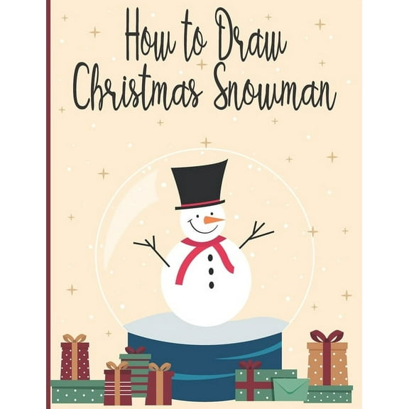 How To Draw Christmas Snowman: A Fun Coloring Book For Kids With Learning Activities On How To Draw & Also To Create You, (Paperback)