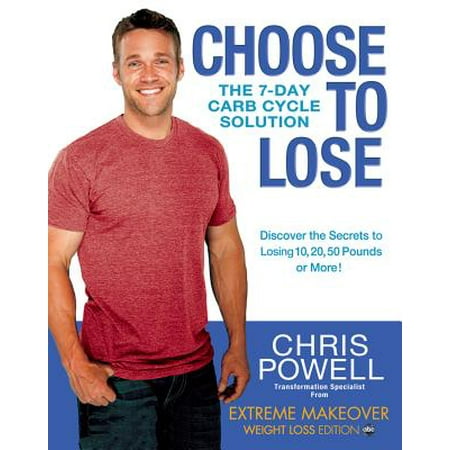 Choose to Lose : The 7-Day Carb Cycle Solution