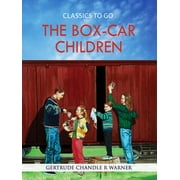 GERTRUDE CHANDLER R WARNER Classics To Go: The Box-Car Children (Paperback)