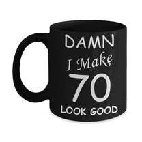 70th birthday gifts for men women - Damn I Make 70 Look Good-Black Ceramic Coffee Mug 11 oz