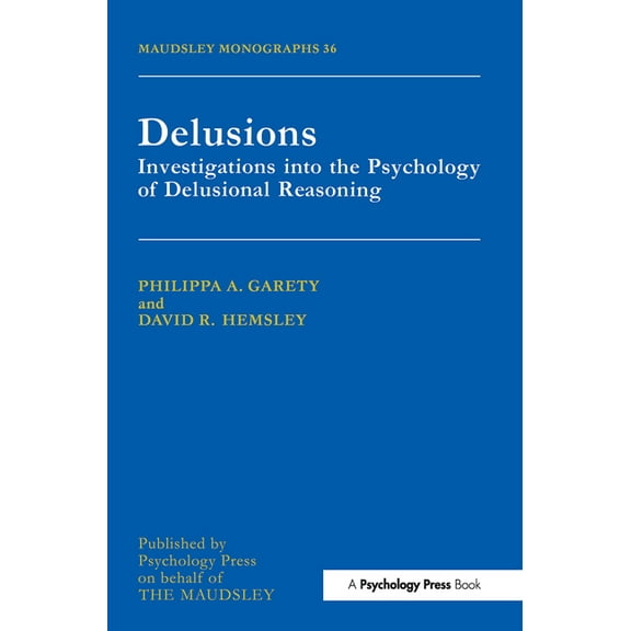 Maudsley Delusions: Investigations Into The Psychology Of Delusional Reasoning, (Paperback)