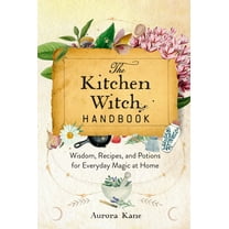 Mystical Handbook: The Kitchen Witch Handbook : Wisdom, Recipes, and Potions for Everyday Magic at Home (Hardcover)