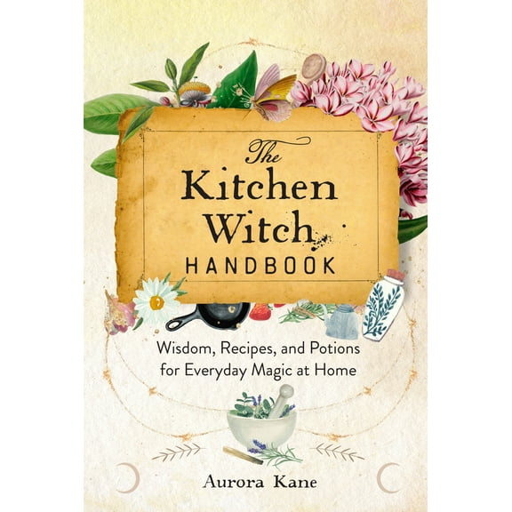 Mystical Handbook: The Kitchen Witch Handbook : Wisdom, Recipes, and Potions for Everyday Magic at Home (Hardcover)