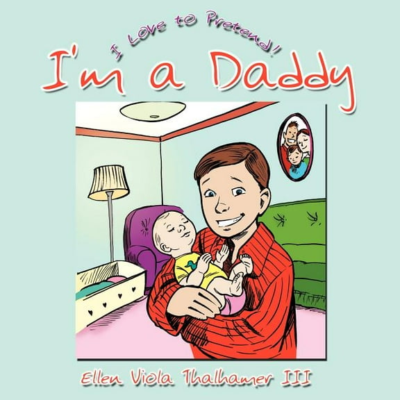 I'm a Daddy: I Love to Pretend!, (Paperback)