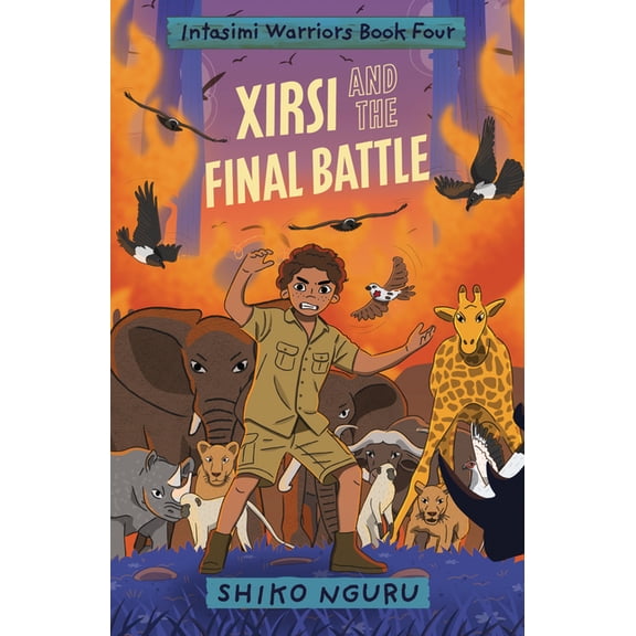 The Intasimi Warriors Xirsi and the Final Battle, Book 4, (Hardcover)