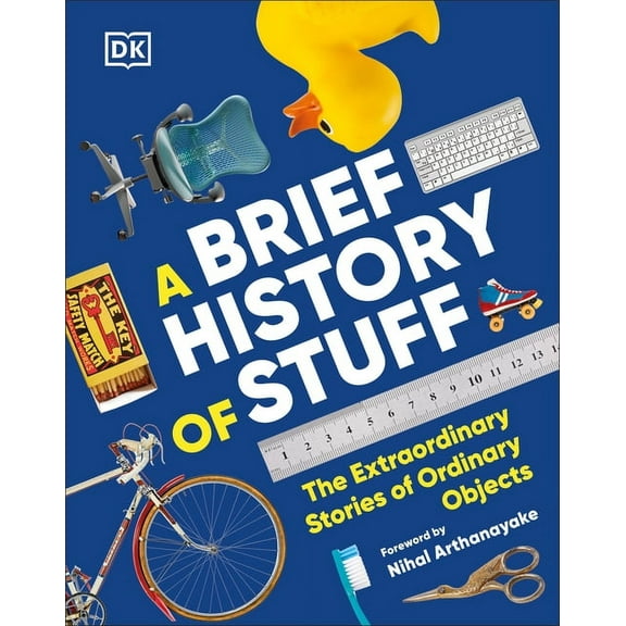 A Brief History of Stuff: The Extraordinary Stories of Ordinary Objects, (Hardcover)