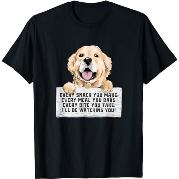 Every Bite You Take I'll Be Watching You - Golden Retriever T-Shirt