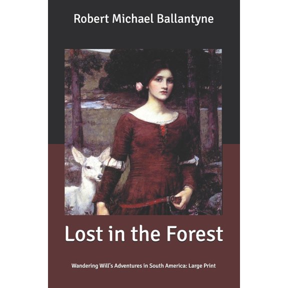Lost in the Forest : Wandering Will's Adventures in South America: Large Print (Paperback)