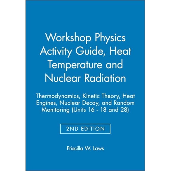 Pre-Owned Workshop Physics Activity Guide, Module 3: Heat, Temperature, and Nuclear Radiation: Thermodynamics, Kinetic Theory, Hea, (Paperback)