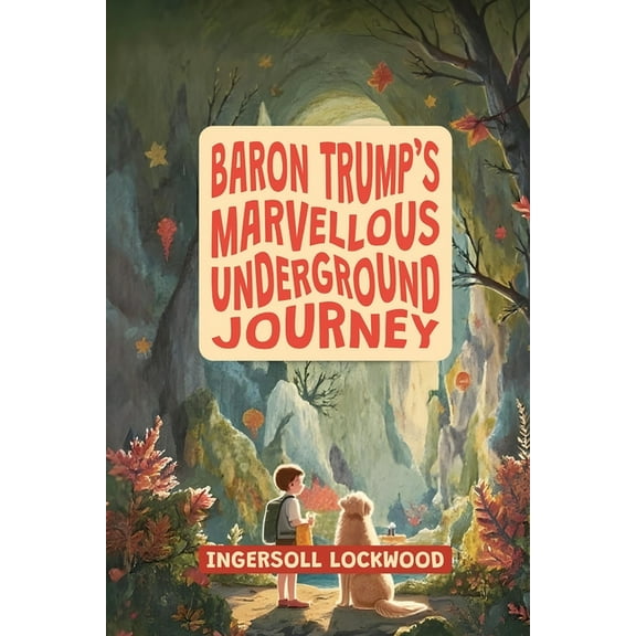 Baron Trump's Marvellous Underground Journey: The Illustrated 19th Century Hollow Earth Adventure, (Paperback)