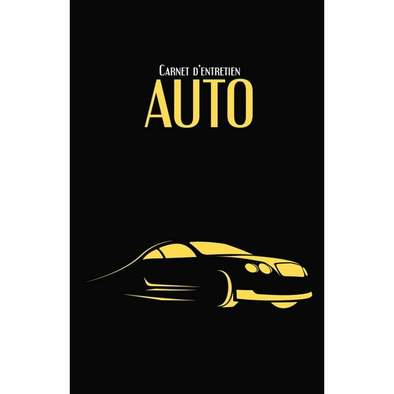 Carnet d'entretien Auto: Suivi d'entretien auto - Tous les constructeurs - 100 fiches d'entretien à remplir - noir & jaune (Paperback)