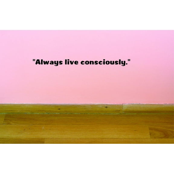 Custom Decals Always Live Consciously. Wall Art Size: 6 X 20 Inches Color: Black