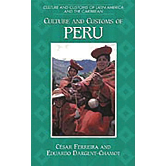 Culture and Customs of Latin America and Culture and Customs of Peru, (Hardcover)