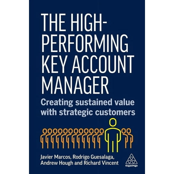 The High-Performing Key Account Manager: Creating Sustained Value with Strategic Customers, (Paperback)