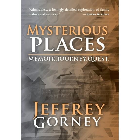 Mysterious Places: Memoir. Journey. Quest. (Hardcover)
