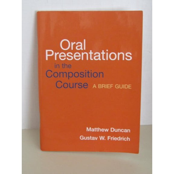 Pre-Owned Oral Presentations in the Composition Course: A Brief Guide (Paperback) 0312417845 9780312417840