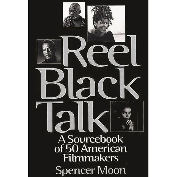 Reel Black Talk: A Sourcebook of 50 American Filmmakers, (Hardcover)