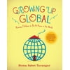 Growing Up Global : Raising Children to Be At Home in the World (Paperback)