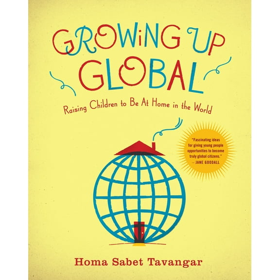 Growing Up Global : Raising Children to Be At Home in the World (Paperback)