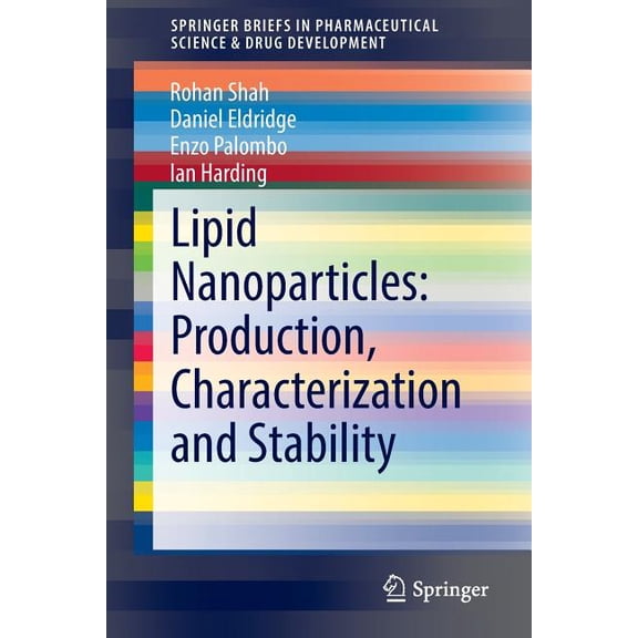 Springerbriefs in Pharmaceutical Science Lipid Nanoparticles: Production, Characterization and Stability, (Paperback)