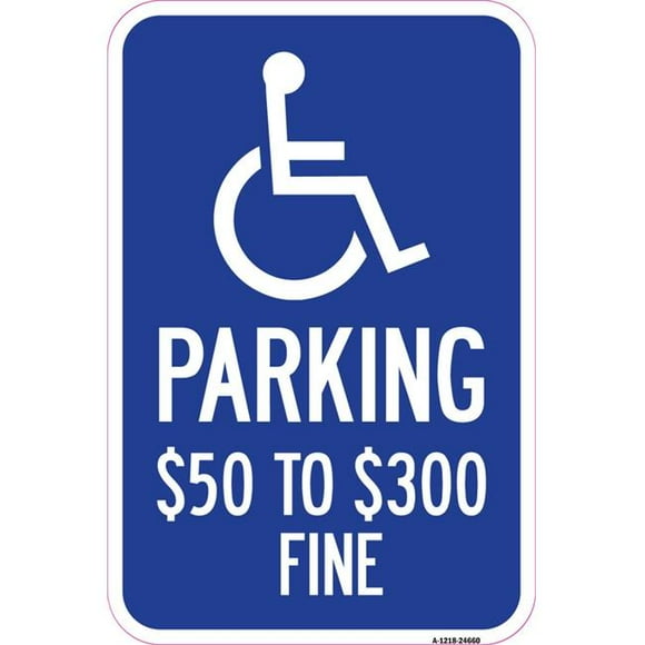 SignMission A-1218-24660 12 x 18 in. Aluminum Sign - Handicapped Symbol Parking Dollar 50 to Dollar 300 Fine