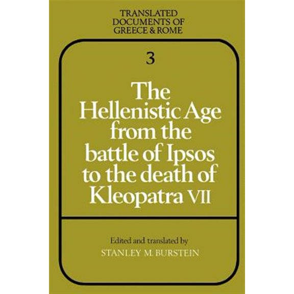 Pre-Owned The Hellenistic Age from the Battle of Ipsos to the Death of Kleopatra VII: 3 (Translated Documents of Greece and Rome, Series Number 3) Paperback