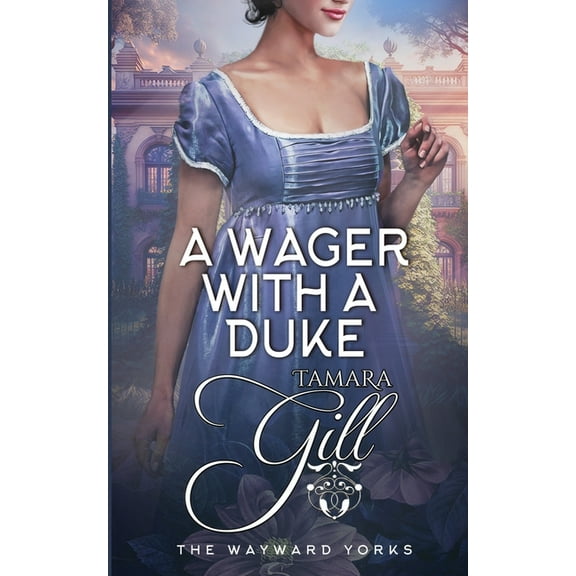The Wayward Yorks A Wager with a Duke, Book 1, (Paperback)