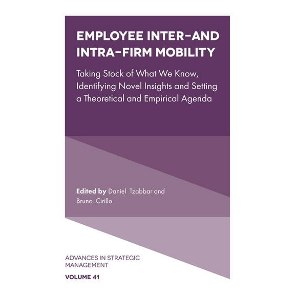 Advances in Strategic Management Employee Inter- And Intra-Firm Mobility: Taking Stock of What We Know, Identifying Novel Insights and Setting a Theoreti, Book 41, (Hardcover)