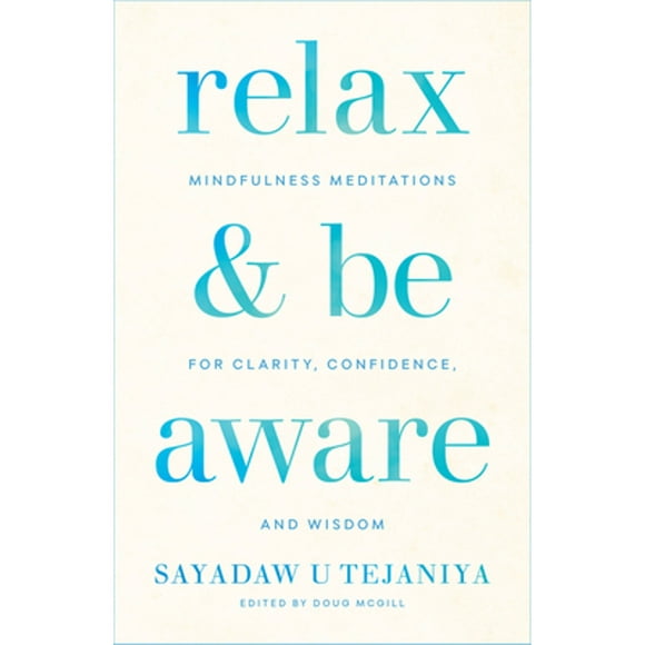 Pre-Owned Relax and Be Aware: Mindfulness Meditations for Clarity, Confidence, and Wisdom (Paperback 9781611807905) by Sayadaw U Tejaniya, Doug McGill