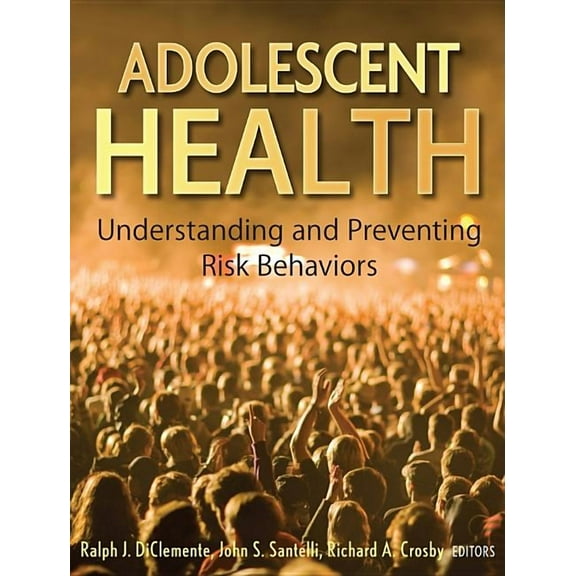 Adolescent Health: Understanding and Preventing Risk Behaviors, (Hardcover)