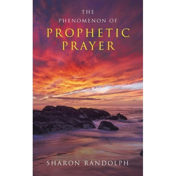 The Phenomenon of Prophetic Prayer, (Hardcover)