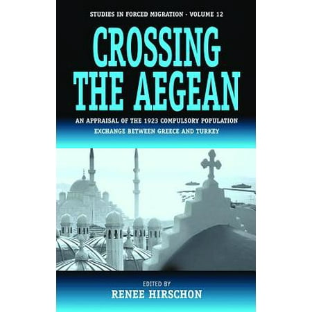 Crossing The Aegean An Appraisal Of The 1923 Compulsory