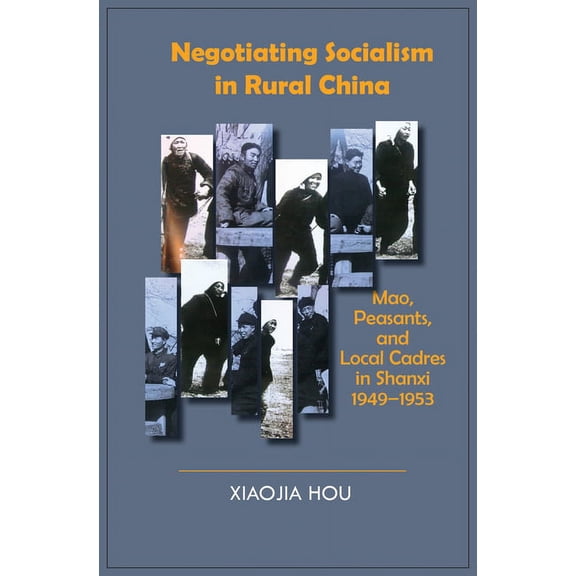Cornell East Asia Negotiating Socialism in Rural China: Mao, Peasants, and Local Cadres in Shanxi, 1949-1953, (Paperback)