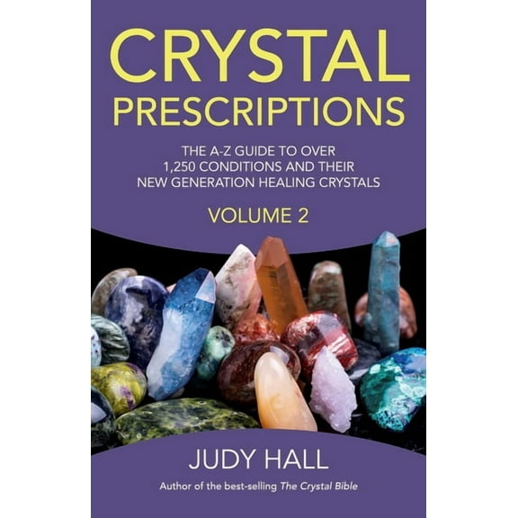 Crystal Prescriptions: The A-Z Guide to Over 1,250 Conditions and Their New Generation Healing Crystals, (Paperback)