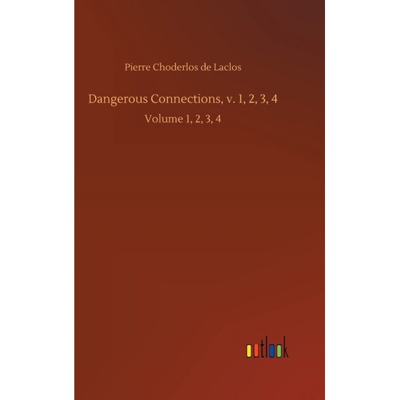 Dangerous Connections, v. 1, 2, 3, 4: Volume 1, 2, 3, 4 (Hardcover)