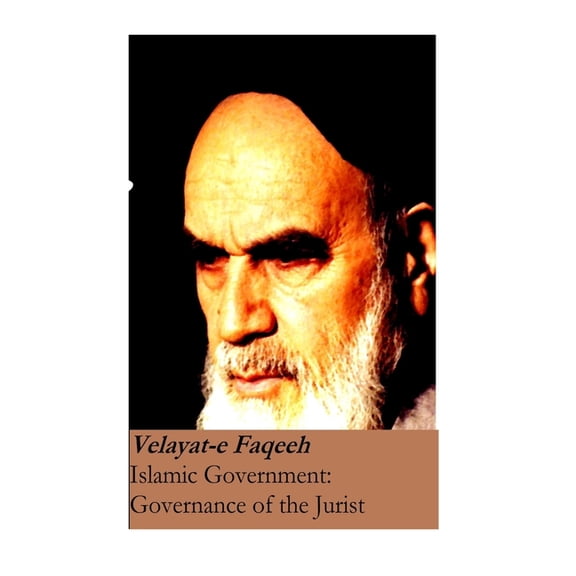Islamic Government: Governance of the Jurist: Velayat-e Faqeeh [Original Version], (Paperback)