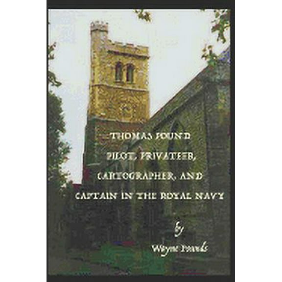 Thomas Pound: Pilot, Privateer, Cartographer, and Captain in the Royal Navy (Paperback)