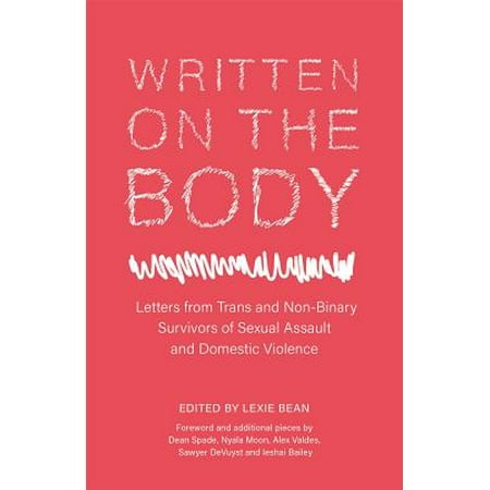 Letter Written Written on the Body : Letters from Trans and Non-Binary Survivors of Sexual Assault and Domestic Violence ()