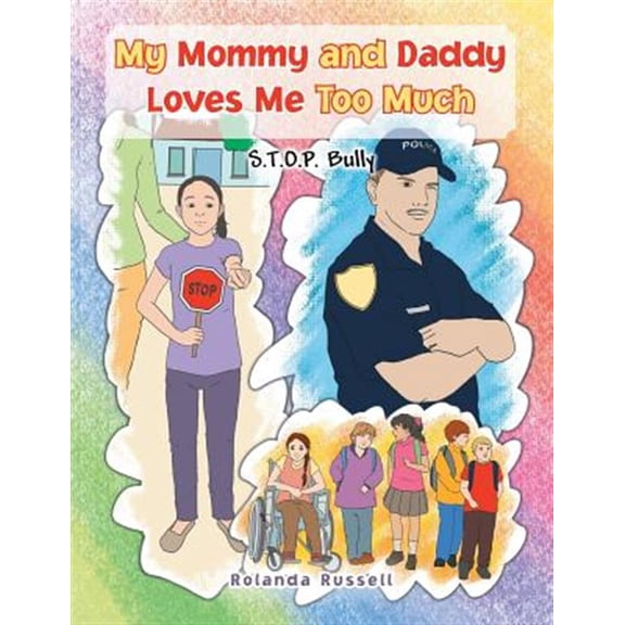 Pre-Owned My Mommy and Daddy Loves Me Too Much: S.T.O.P. Bully: S.T.O.P. Bully (Paperback) by Rolanda Russell