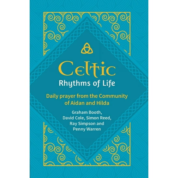 Celtic Rhythms of Life: Daily prayer from the Community of Aidan and Hilda, (Paperback)