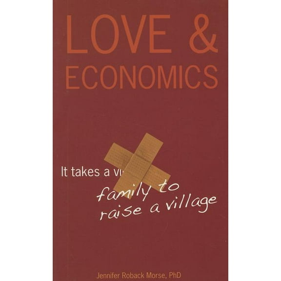 Love & Economics : It Takes a Family to Raise a Village (Paperback)