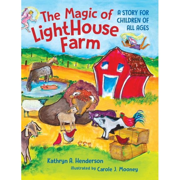 The Magic of LightHouse Farm: A Story for Children of All Ages, (Hardcover)