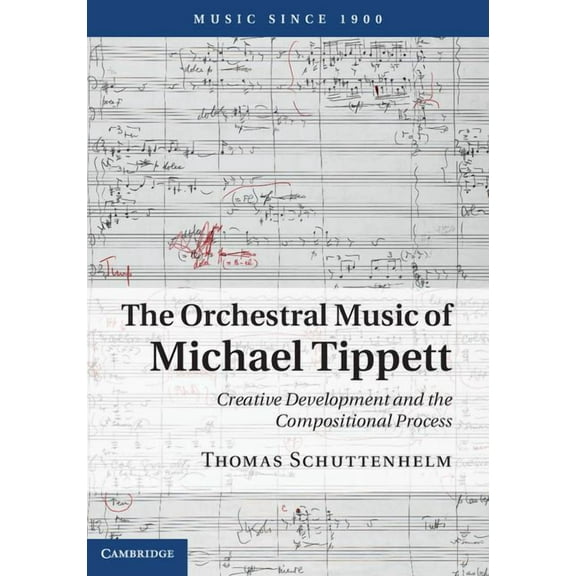 Music Since 1900 The Orchestral Music of Michael Tippett, (Hardcover)