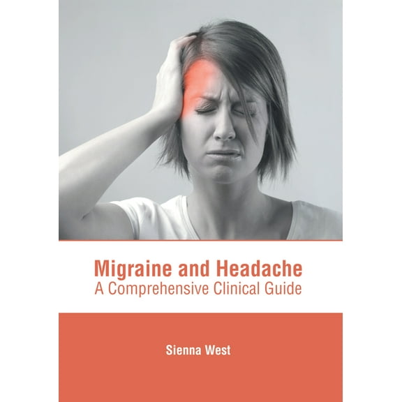 Migraine and Headache: A Comprehensive Clinical Guide, (Hardcover)
