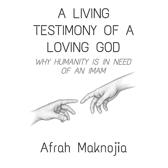 A Living Testimony of a Loving God: Why Humanity is in Need of an Imam, (Paperback)
