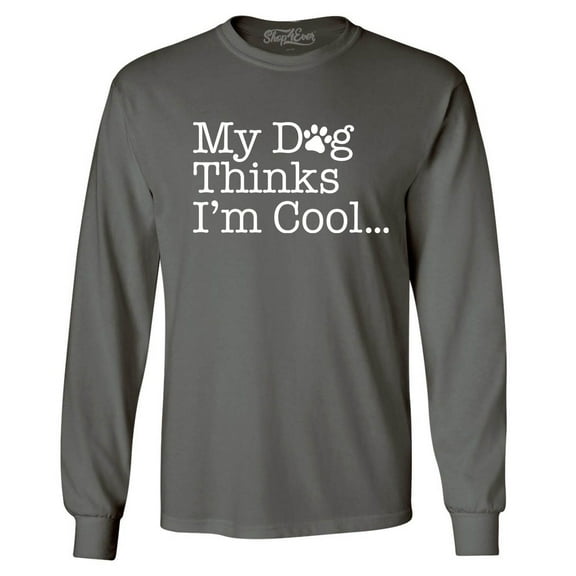 Shop4Ever Men's My Dog Thinks I'm Cool Long Sleeve Shirt XXX-Large Charcoal