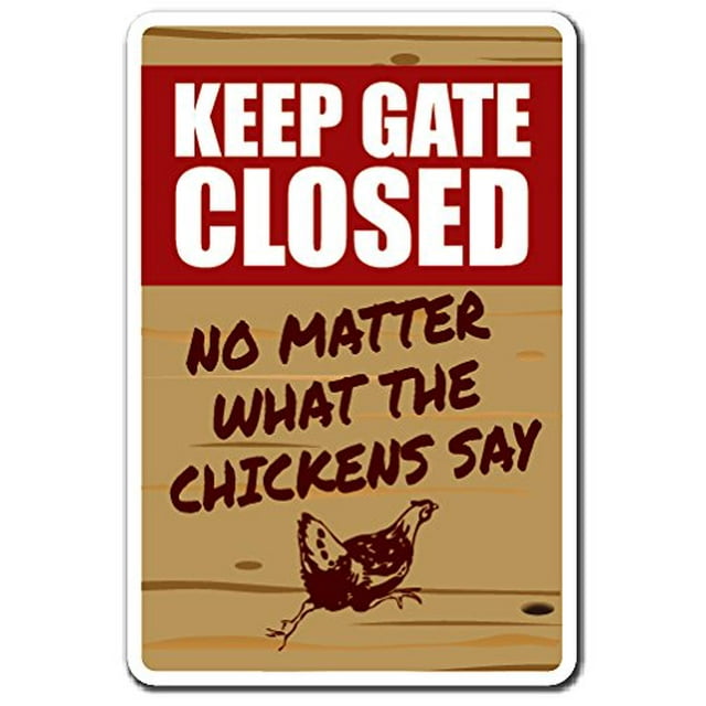 Keep GATE Closed Chicken Sign Warning Animal Chicken Farm | Indoor/Outdoor | 20" Tall