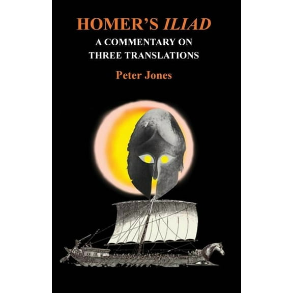 Classical Studies Homer's Iliad: A Commentary on Three Translations, (Paperback)