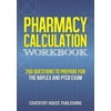 Pharmacy Calculation Workbook: 250 Questions to Prepare for the NAPLEX and PTCB Exam [Paperback - Used]