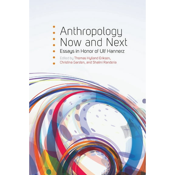 Anthropology Now and Next: Essays in Honor of Ulf Hannerz, (Hardcover)